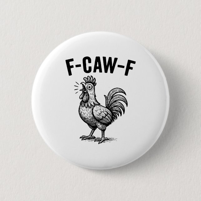 Funny F-caw-f Chicken Graphic Sarcastic Bird  Button (Front)