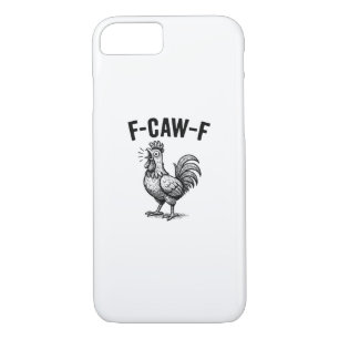 Funny F-Caw-F Chicken Graphic Sarcastic Bird iPhone 8/7 Case