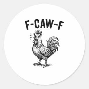 Funny F-Caw-F Chicken Graphic Sarcastic Bird Classic Round Sticker