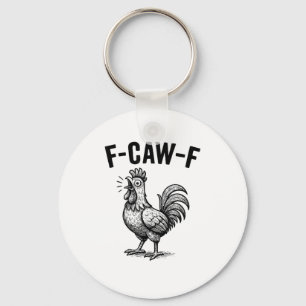 Funny F-Caw-F Chicken Graphic Sarcastic Bird Keychain