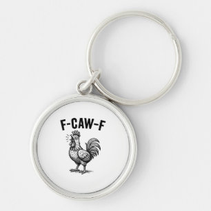 Funny F-Caw-F Chicken Graphic Sarcastic Bird Keychain