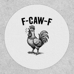 Funny F-Caw-F Chicken Graphic Sarcastic Bird Patch