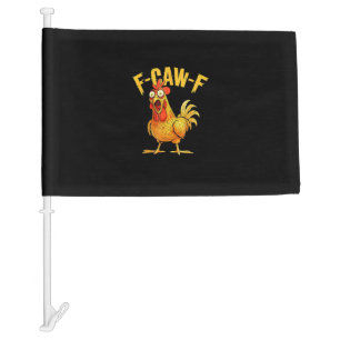 Funny F-Caw-F Chicken – Hilarious Crow Graphic Hum Car Flag