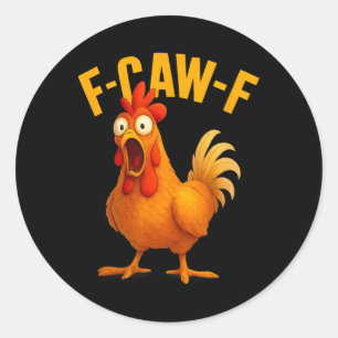 Funny F-caw-f Chicken Humor Farm Animal Tee Classic Round Sticker