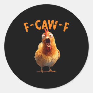 Funny F-caw-f Chicken Rooster Meme Humor F Caw F Q Classic Round Sticker