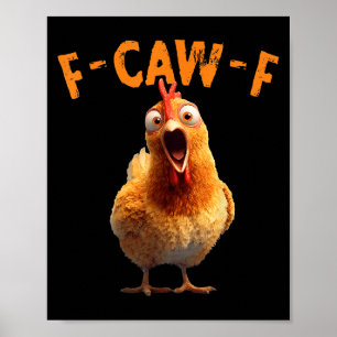 Funny F-caw-f Chicken Rooster Meme Humor F Caw F Q Poster