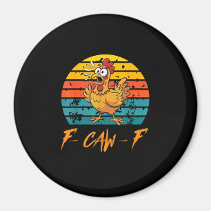 Funny F-Caw-F Chicken Shirts Sunset Vintage F-Caw- Magnet