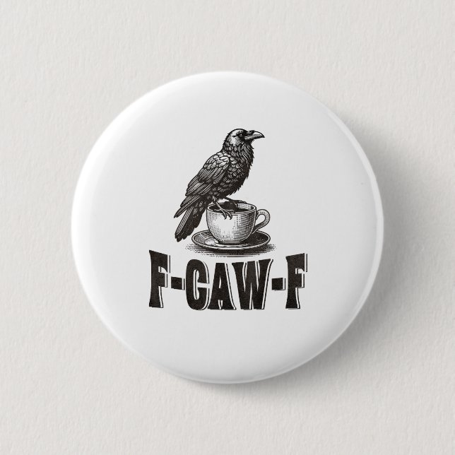 Funny F-Caw-F Crow Coffee Adult Humor  Button (Front)