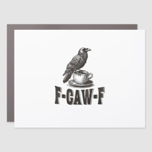 Funny F-Caw-F Crow Coffee Adult Humor Car Magnet