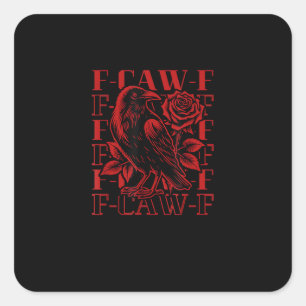 Funny F-Caw-F Crow Crow F-Caw-F Bird Square Sticker