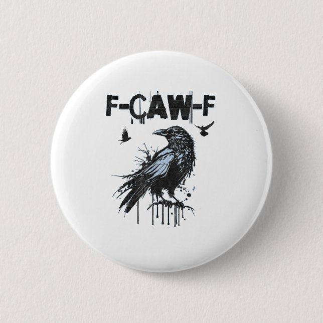 Funny F-Caw-F Crow Grunge Humor Graphic Button (Front)