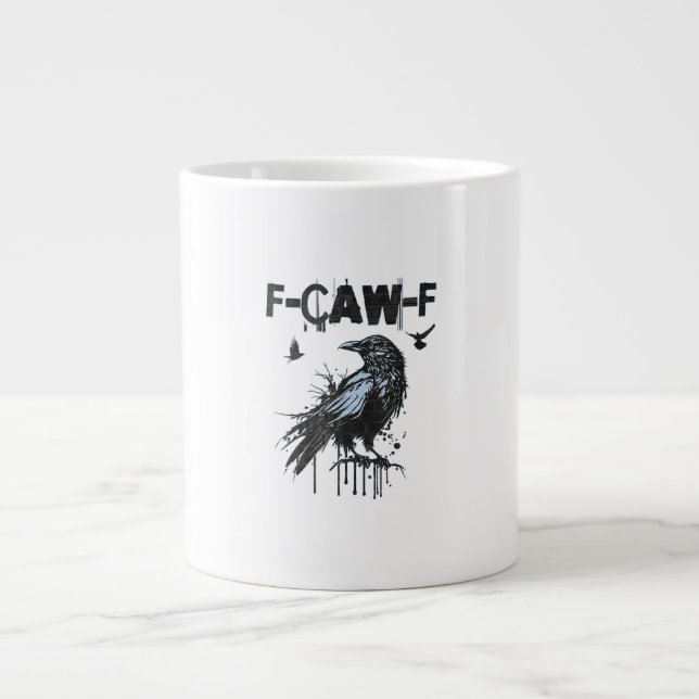 Funny F-Caw-F Crow Grunge Humor Graphic Giant Coffee Mug (Front)