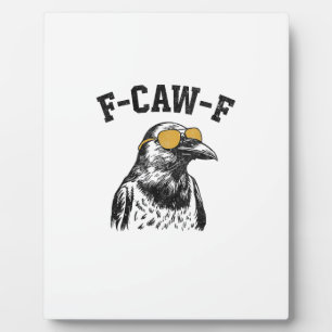 Funny F-Caw-F Crow Plaque