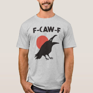 Funny F-Caw-F Crow T-Shirt