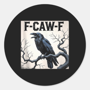 Funny F-caw-f Crow Tank Top Classic Round Sticker