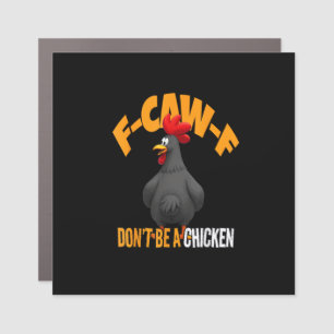 Funny F-Caw-F Don't A Chicken F-Caw-F Rooster Car Magnet