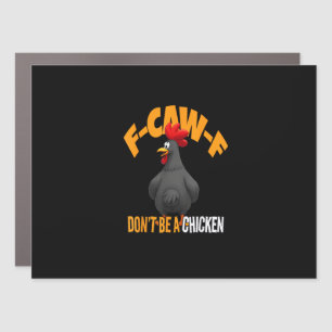 Funny F-Caw-F Don't A Chicken F-Caw-F Rooster Car Magnet