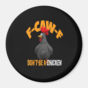 Funny F-Caw-F Don't A Chicken F-Caw-F Rooster Magnet