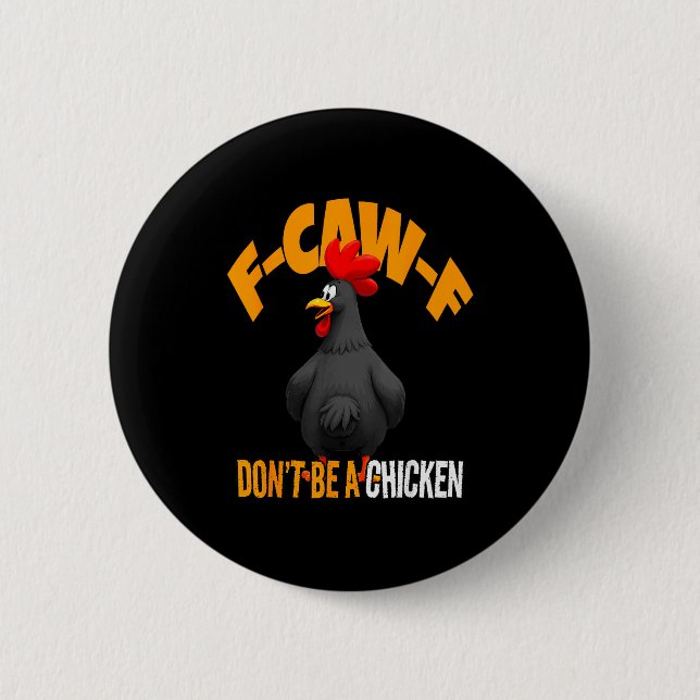 Funny F-caw-f Don't Be A Chicken Fcawf Black Roost Button (Front)