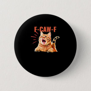 Funny F-Caw-F Graphic Sarcastic Trendy Unique Button