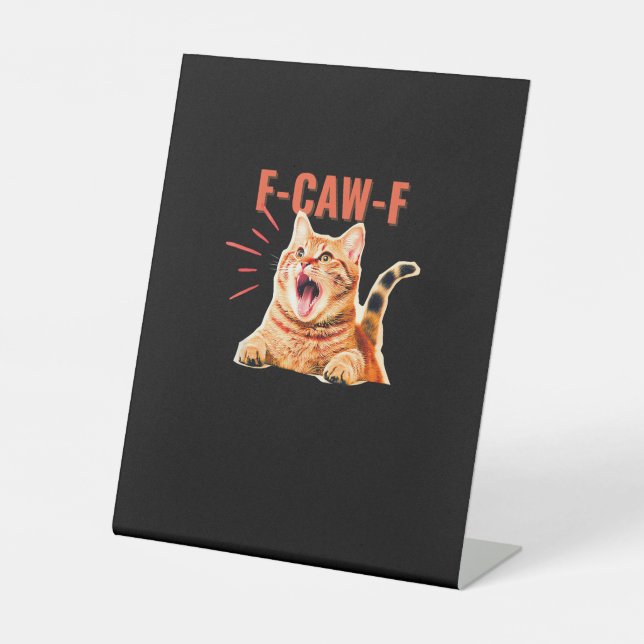 Funny F-Caw-F Graphic Sarcastic Trendy Unique Pedestal Sign (Front)