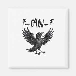 Funny F-Caw-F Raven Bird Cawing Graphic F-Caw-F Cr Magnet