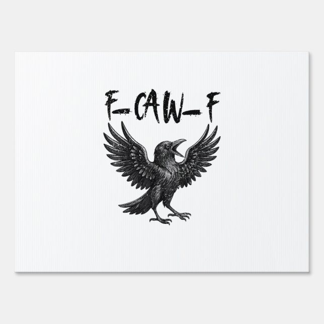 Funny F-Caw-F Raven Bird Cawing Graphic F-Caw-F Cr Sign (Front)