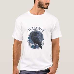 Funny F-Caw-F Raven Bird F-Caw-F Crow Classic T-Shirt