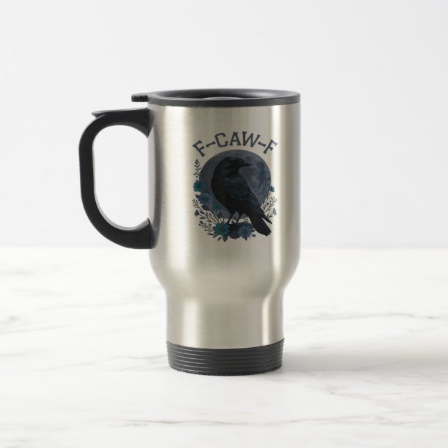 Funny F-Caw-F Raven Bird F-Caw-F Crow Classic Travel Mug (Left)