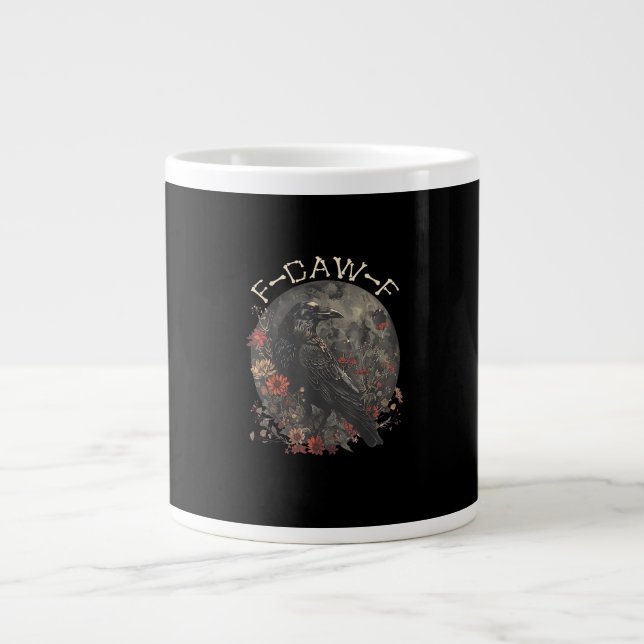Funny F-Caw-F Raven Bird Saying Graphic Creative S Giant Coffee Mug (Front)