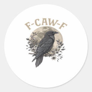 Funny F-Caw-F Raven Bird Saying Graphic Crow Essen Classic Round Sticker