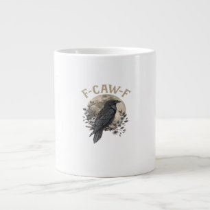 Funny F-Caw-F Raven Bird Saying Graphic Crow Essen Giant Coffee Mug