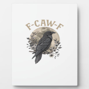 Funny F-Caw-F Raven Bird Saying Graphic Crow Essen Plaque