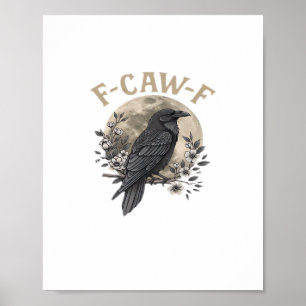 Funny F-Caw-F Raven Bird Saying Graphic Crow Essen Poster