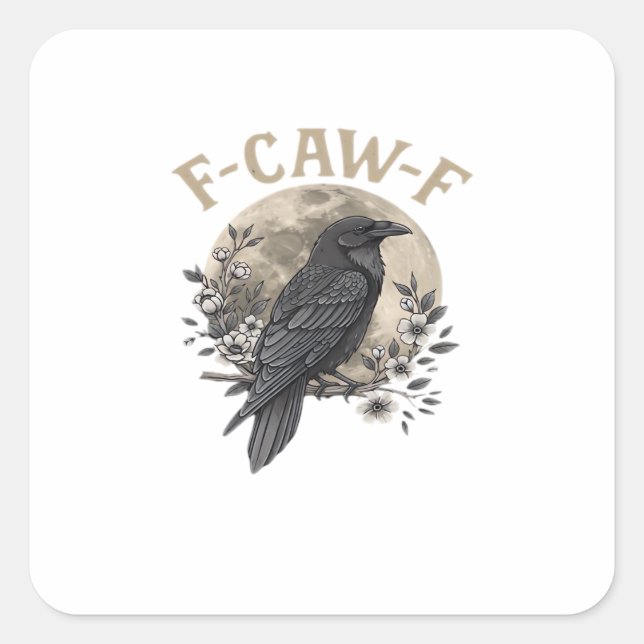 Funny F Caw F Raven Bird Saying Graphic Style Square Sticker (Front)