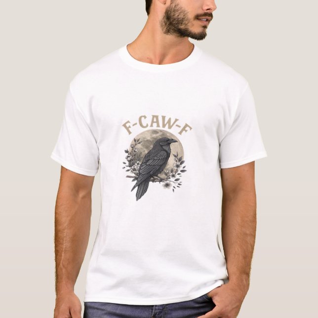 Funny F Caw F Raven Bird Saying Graphic Style T-Shirt (Front)