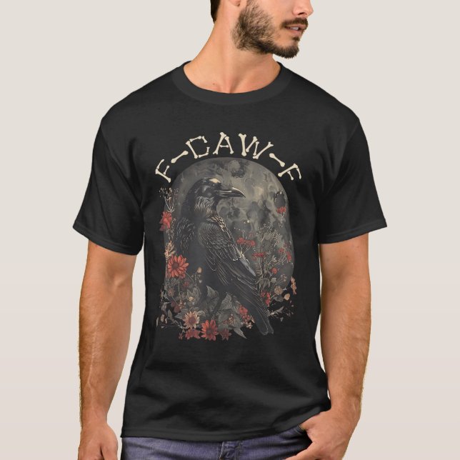 Funny F Caw F Raven Bird Saying Graphic  T-Shirt (Front)