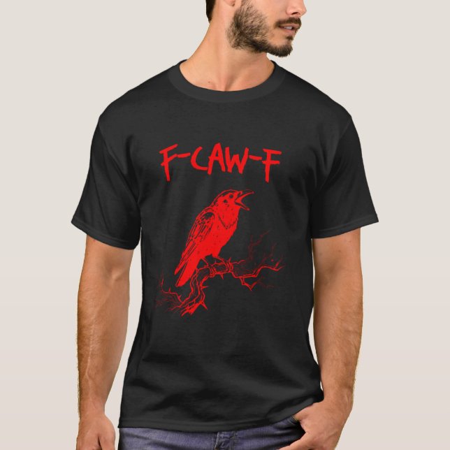 Funny F-Caw-F Red Crow Raven Pun T-Shirt (Front)