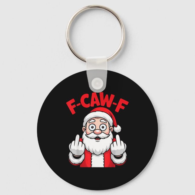 Funny F-caw-f Santa Middle Finger Sarcastic Xmas P Keychain (Front)