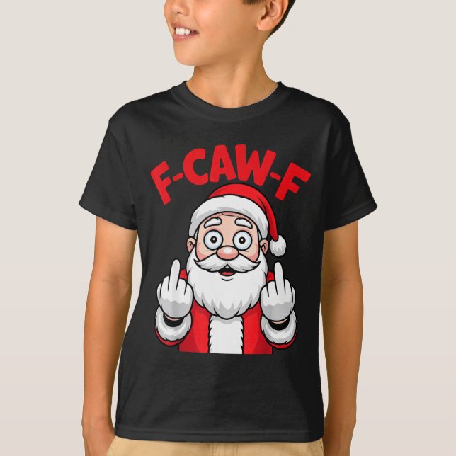 Funny F-caw-f Santa Middle Finger Sarcastic Xmas P T-Shirt (Front)
