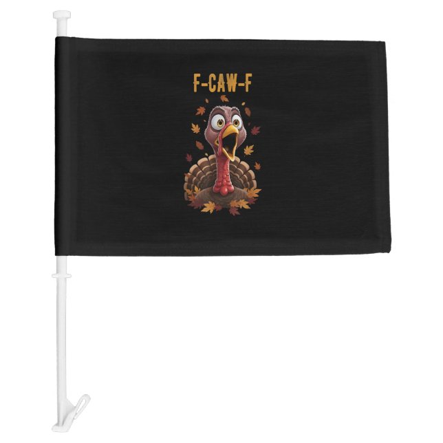 Funny F-Caw-F Turkey Bird F-Caw-F Graphic Car Flag (Front)