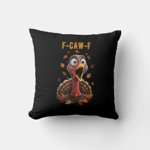 Funny F-Caw-F Turkey Bird F-Caw-F Graphic Throw Pillow