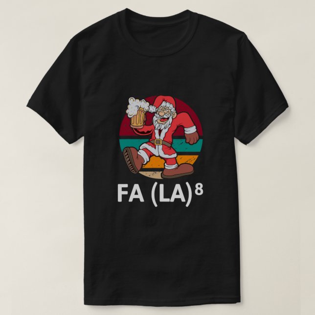 Funny Fa La 8 Christmas Math Teacher Santa T-Shirt (Design Front)