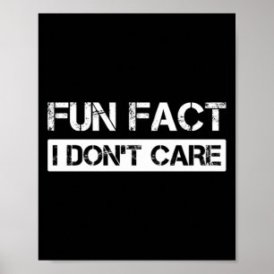 Funny Fact I Don't Care Motivational Quotes Long S Poster