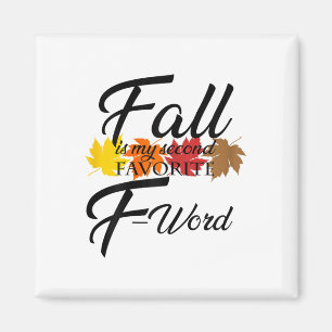 Funny Fall Is My Second Favorite F Word For Women Magnet
