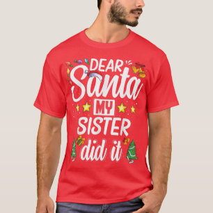 Funny Family Christmas Joke dear Santa my sister d T-Shirt
