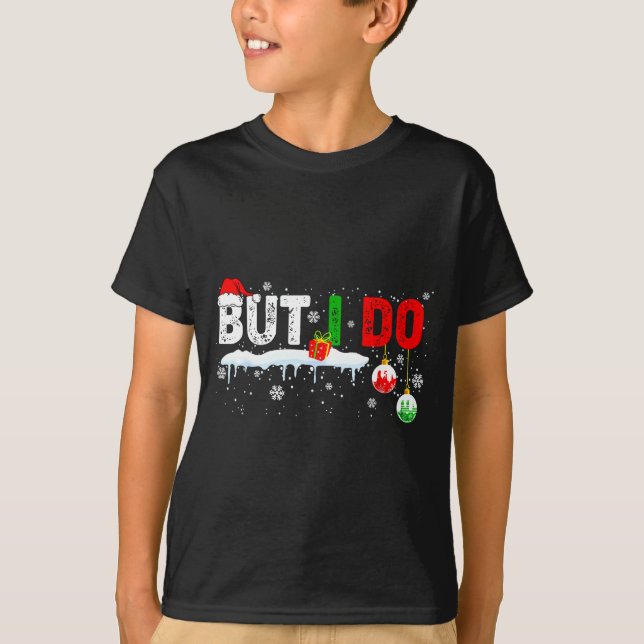 Funny Family Christmas Pajamas Matching But I Do  T-Shirt (Front)