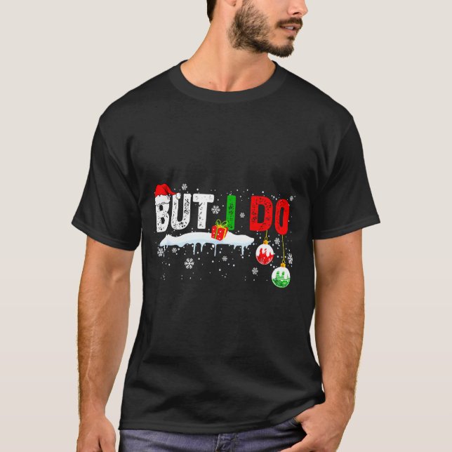 Funny Family Christmas Pajamas Matching But I Do  T-Shirt (Front)