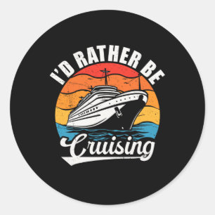 Funny Family Cruise Design For Men Women I'd Rathe Classic Round Sticker