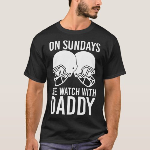 Funny Family Football On Sundays We Watch With Dad T_Shirt